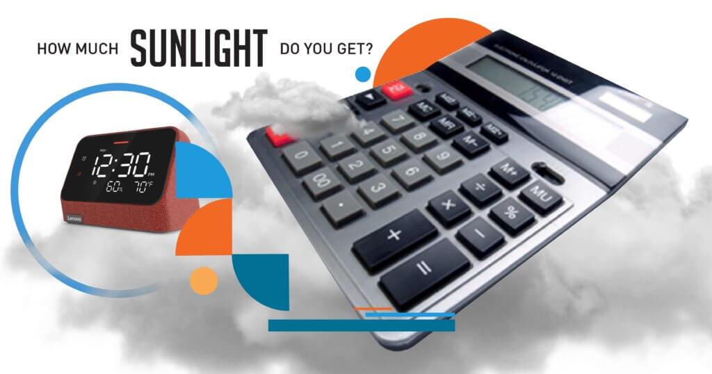 Large calculator and alarm clock with title = "How much sunlight do you get?"